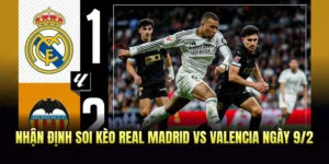 Nhận Định Soi Kèo Real Madrid vs Valencia Ngày 9/2